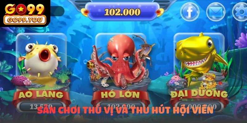 Sảnh bắn cá thần tài GO99 tự hào là sân chơi thú vị và thú hút đông khách hàng trải nghiệm