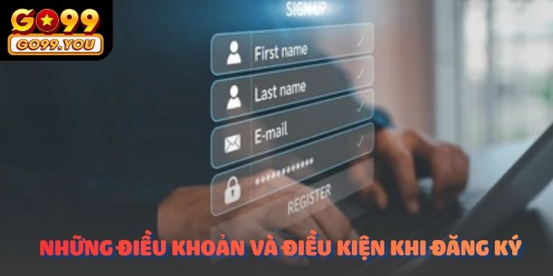 Bật mí những điều khoản và điều kiện cần thiết khi đăng ký GO99